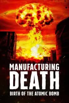 Manufacturing Death Birth of the Atom Bomb (2023) [NoSub]